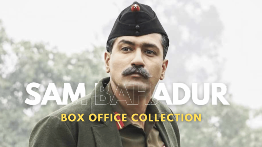 Sam Bahadur Box Office Collection